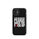 Original Back The Fuck Up iPhone Case