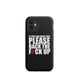 Original Back The Fuck Up iPhone Case