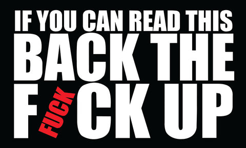 BUMPER STICKER - BACK THE FUCK UP