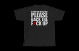 Original Back The Fuck Up Tee