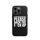 Original Back The Fuck Up iPhone Case